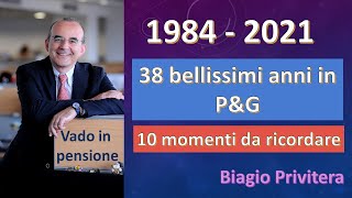 31.12.2021 VADO IN PENSIONE. **10 momenti da ricordare in 38 bellissimi anni in P&G"