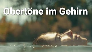 Wie Obertöne dein Gehirn harmonisieren