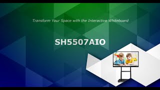 Transform Your Space with the Interactive Whiteboard SH5507AIO