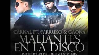 Carnal Ft. Gaona Y Farruko - Maliantes En La Disco (Con LETRAS)