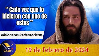 Evangelio de HOY lunes 19 de febrero. Mt 25, 31-46. "Cada vez que lo hicieron con uno de estos"