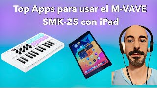 Top Apps para usar el controlador MIDI SMK-25 de M-vave con iPad