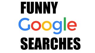 FUNNY GOOGLE SEARCHES