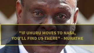 UHURU KENYATTA IS OUR RAILA ODINGA. - MURATHE