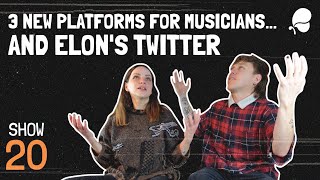 iMusician Show 20 || 3 New Platforms for Musicians... And Elon's Twitter