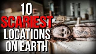 10 of the SCARIEST Locations on Earth