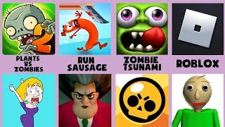 Scary Teacher,Roblox,Save The Girl,Baldi,Run Sausage,Brawl Stars,Zombie Tsunami,Plants vs Zombies 2