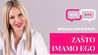 Webinar • ZAŠTO IMAMO EGO • 09.03.24. - Ana Bučević