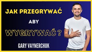 Przestań Żyć Dla Innych: Porażka to Część Gry - Gary Vaynerchuk