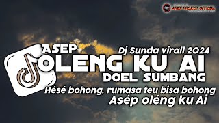 Dj SUNDA ASEP OLENG KU AI - Doel sumbang || SLOW BASS TERBARU VIRAL FYP TIKTOK 2024 #virall