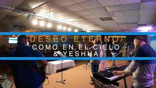 DESEO ETERNO/COMO EN EL CIELO & YESHUA