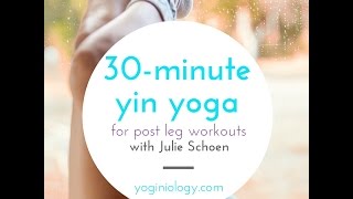 30 Minute Post Leg Workout Yin Yoga Class