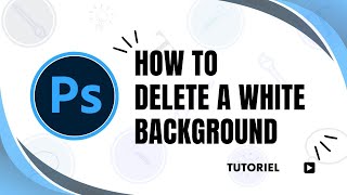 How to delete white background in Photoshop