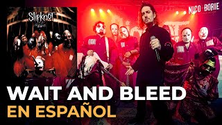 🔥¿Cómo sonaría SLIPKNOT - WAIT AND BLEED en Español?