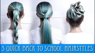 3 QUICK BACK TO SCHOOL HAIRSTYLES!!