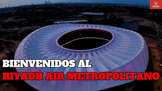 Bienvenidos al Riyadh Air Metropolitano | Nuevo Sponsor del Atleti | UniversoAtleti