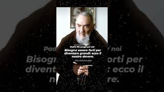 Bisogna essere forti #padrepio #devotional