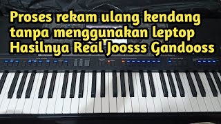 Proses Rekam Ulang Kendang Yang Ada Di Keyboard Untuk di jadikan Yep / PPI