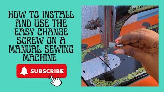 HOW TO INSTALL AND USE THE easy change screw ON A MANUAL SEWING MACHINE