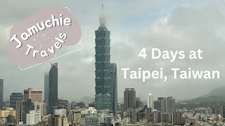 Jam Eats The World - Travel to Taipei, Taiwan 4 days relax adventure