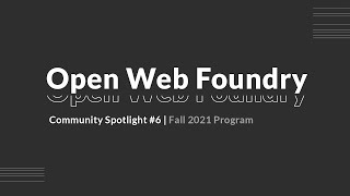 Community Spotlight #6 | Open Web Foundry Fall 2021 Program