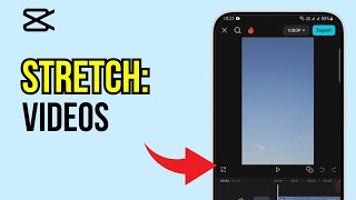 How to Stretch Videos in CapCut