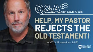 Help, My Pastor Rejects the Old Testament! LIVE Q&A with David Guzik for 8/1/2024