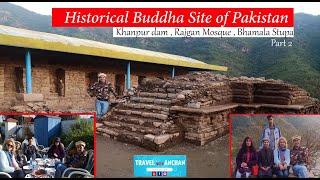 Historical Buddha Site of Pakistan | Bhamala Stupa, Khanpur dam, Rajgan Mosque | Travel with Anchan