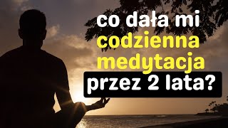 Po co medytować? Moje wnioski po 2 latach codziennej medytacji.