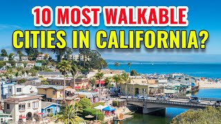 10 Most Walkable Cities in California 2024