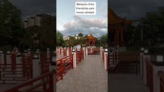 #shorts #travel #shortsvideo  Malaysia china friendship park jalan song Kuching sarawak