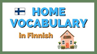 Finnish home vocabulary: Things around the house - words and example sentences