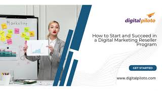 How to Start and Succeed in a Digital Marketing Reseller Program