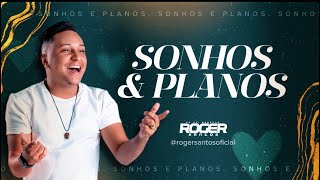 Roger Santos - Sonhos e Planos