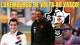 VOLTANDO / JORNALISTA CONFIRMA LUXEMBURGO ESTAR DE VOLTA AO VASCO/VEJA!!!