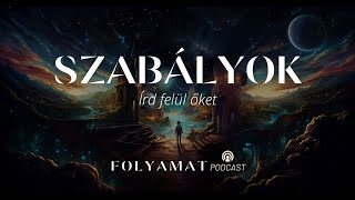 SZABÁLYOK • Írd felül őket • Folyamat Podcast