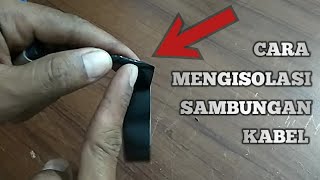 Cara isolasi sambungan kabel