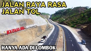 JALAN RAYA RASA JALAN TOL DI BYPASS BIL-MANDALIKA LOMBOK NTB