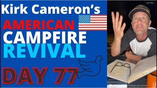 Kirk Cameron’s American Campfire Revival 🔥 Day 77 / 100 Day Plan