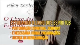 PERTURBAÇÃO ESPIRITUAL - DEMORA? - O Livro dos Espíritos