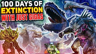 I had 100 Days to Beat ARK Extinction with just Gigas