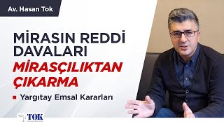 Mirasın reddi ve mirastan ıskat (mahrum bırakma), sağken mirası reddetmek | Av. Hasan Tok