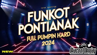 FUNKOT PONTIANAK FULL PUMPIN HARD 2024 - OKACOOL DEEJAY