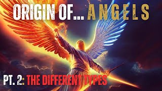 Origin of... Angels | Part 2, The Different Types