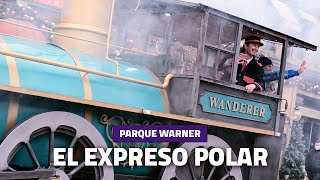 🚂 El EXPRESO POLAR 🚂 #Navidad | PARQUE WARNER