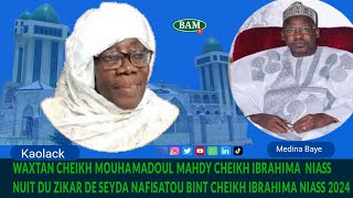 WAXTAN CHEIKH MAHDY NIASS NUIT DU ZIKAR DE SEYDA NAFISATOU BINT CHEIKH IBRAHIMA NIASS 2024