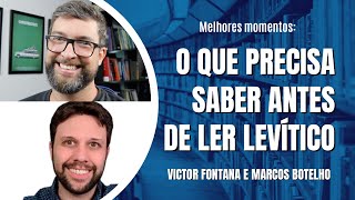 Melhores Momentos - O que Precisa Saber Antes de Ler Levítico | Com Victor Fontana e Marcos Botelho