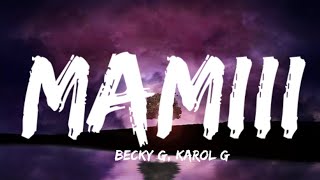 mamiii-Becky G, KAROL G