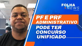 Concurso PF Administrativo e PRF Administrativo podem ser unificados | Notícias [FolhaNews] #aovivo