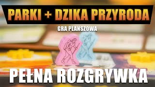 PARKI, DZIKA PRZYRODA - Pełna Rozgrywka